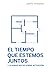 El tiempo que estemos juntos & Algunas notas sobre actuación by Pablo Messiez