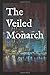 The Veiled Monarch