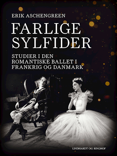 Farlige sylfider: Studier i den romantiske ballet i Frankrig og Danmark (Danish Edition)