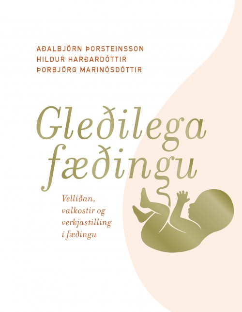 Gleðilega fæðingu: Vellíðan, valkostir og verkjastilling í fæðingu