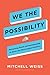 We the Possibility by Mitchell  Weiss