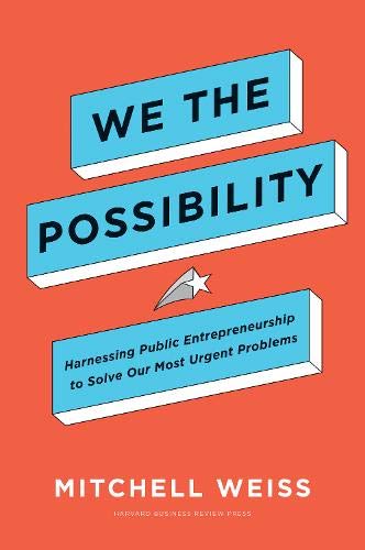 We the Possibility: Harnessing Public Entrepreneurship to Solve Our Most Urgent Problems (Hardcover)