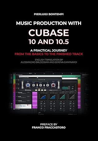 Music Production with Cubase 10 and 10.5: A practical journey from the basics to the finished track