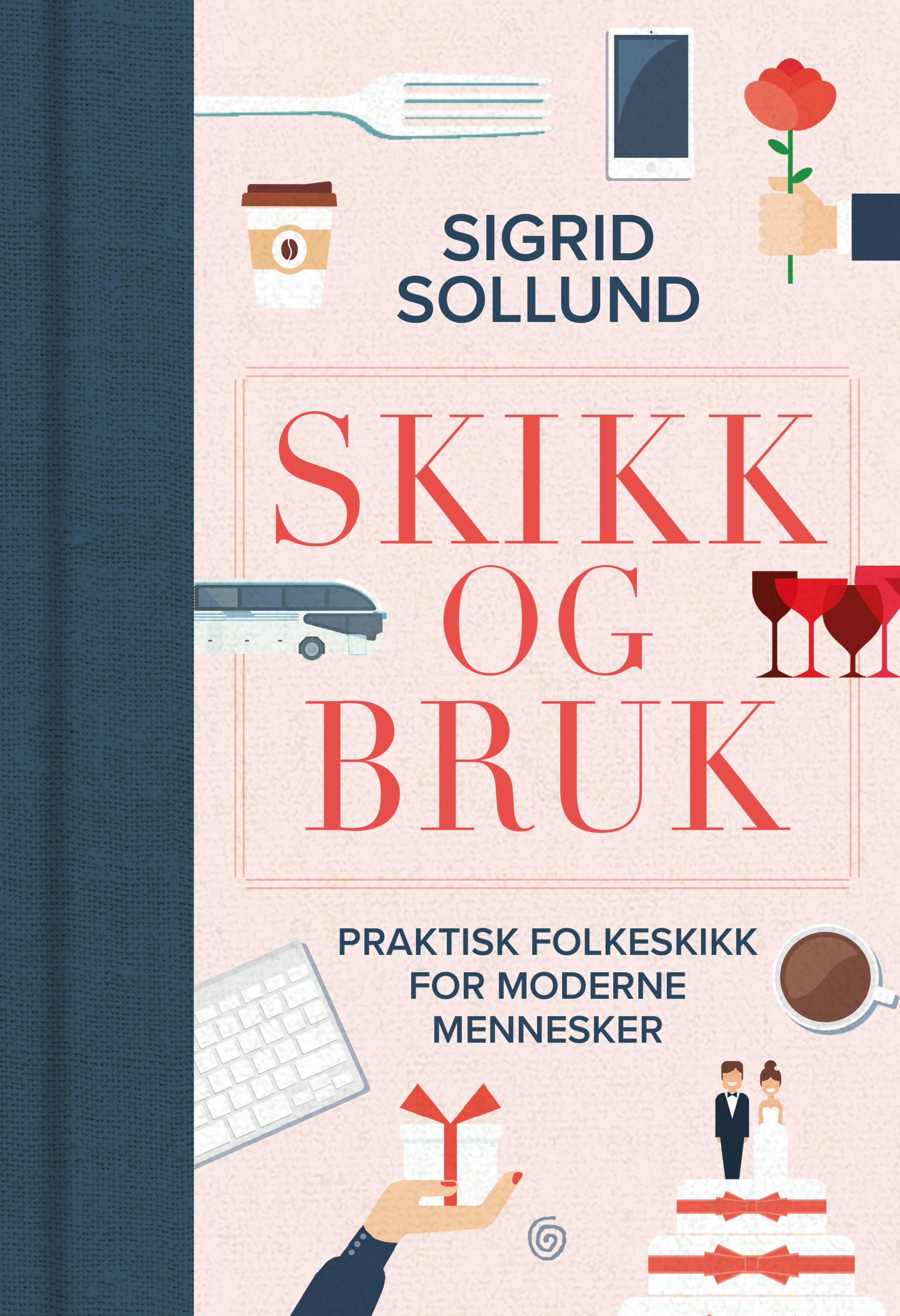 Skikk og bruk. Praktisk folkeskikk for moderne mennesker (Hardcover)