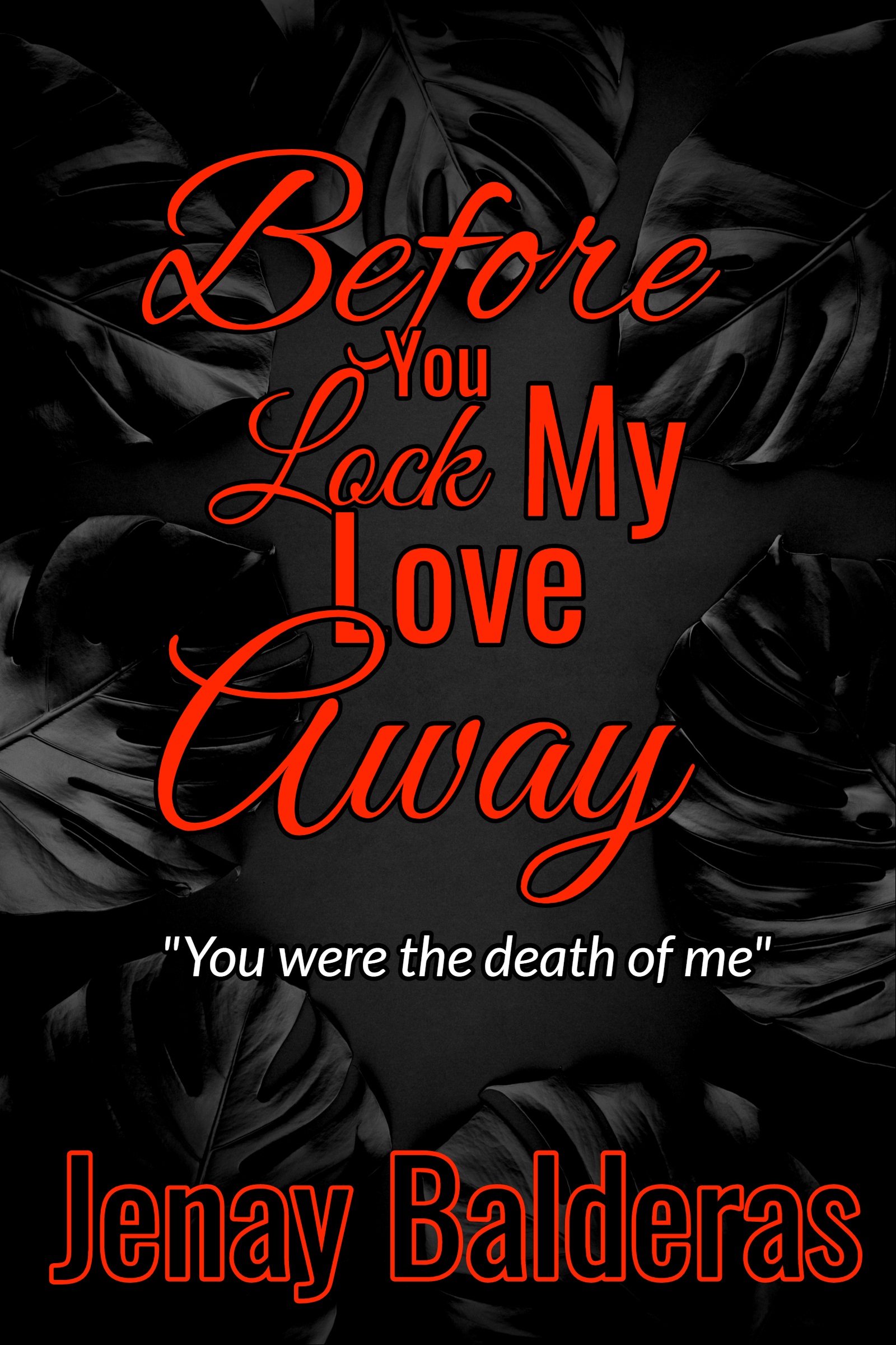Before You Lock My Love Away