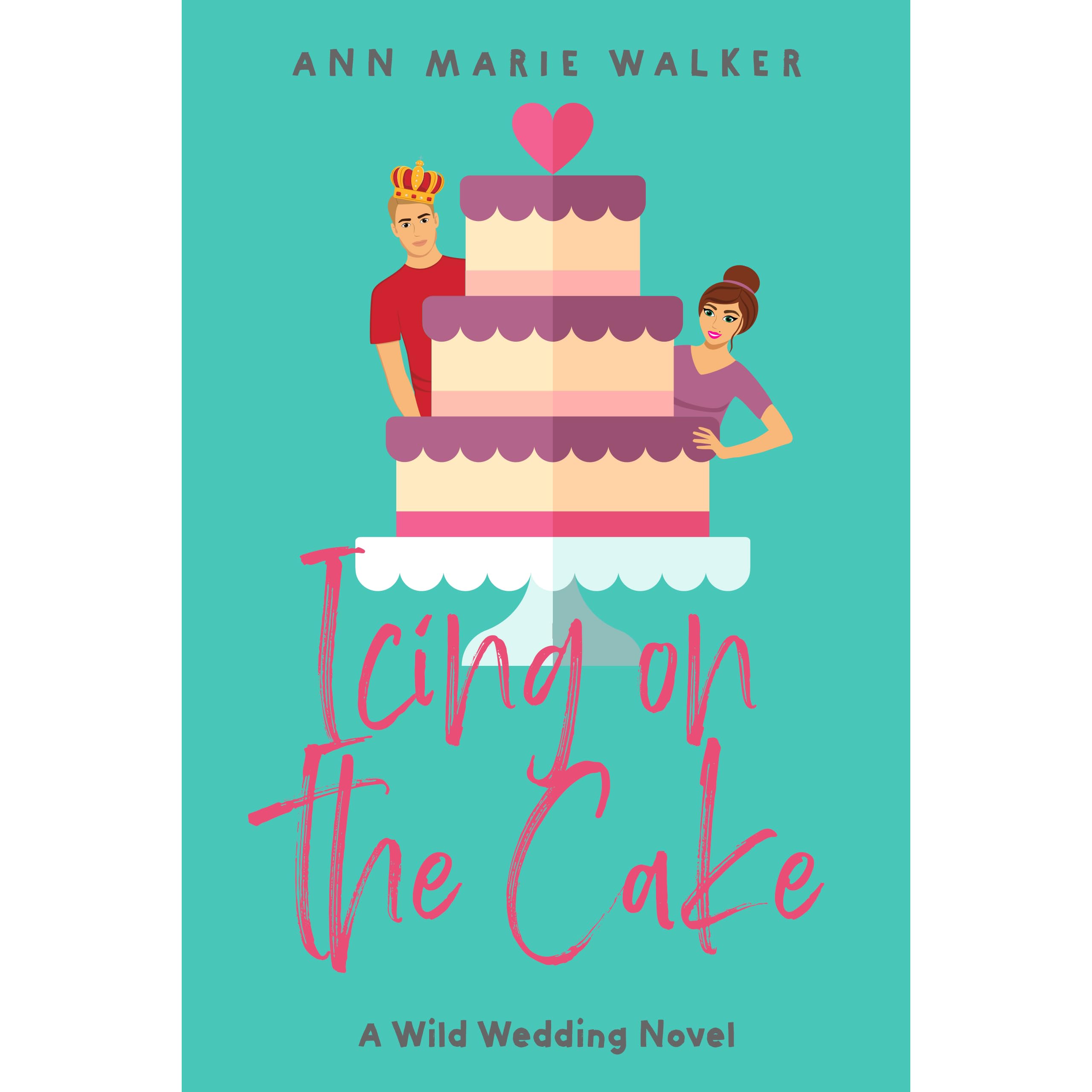Icing on the Cake (Wild Wedding, #2) by Ann Marie Walker