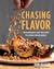 Chasing Flavor Techniques and Recipes to Cook Fearlessly by Dan Kluger