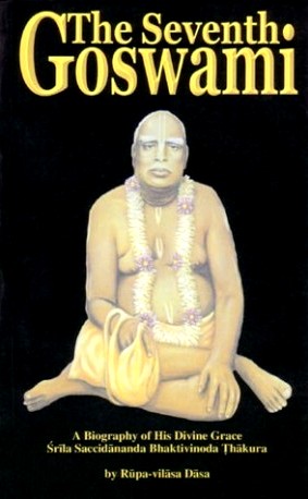 The Seventh Goswami: A Biography of His Divine Grace Śrīla Saccidānanda Bhaktivinoda Ṭhākura (1838-1914)