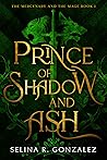 Prince of Shadow and Ash by Selina R. Gonzalez