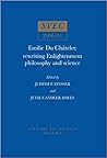 Svec 2006:01 Emilie Du Châtelet: Rewriting Enlightenment Philosophy (Oxford University Studies in the Enlightenment)