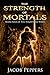 The Strength of Mortals (Nightfall Wars #4)