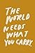 The World Needs What You Ca...