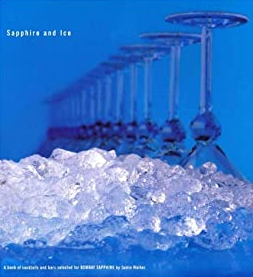Sapphire and Ice: A Book of Cocktails and Bars Selected for Bombay Sapphire