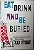 Eat, Drink, and Be Buried