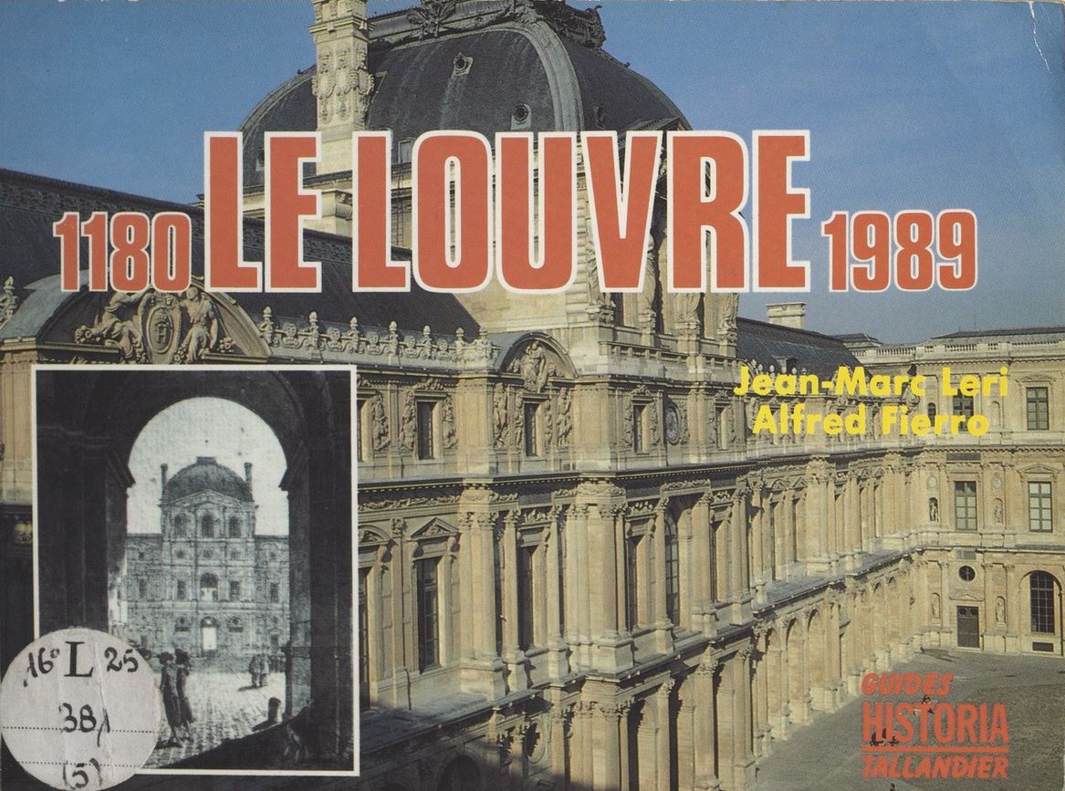 Le Louvre, 1180-1989 : du palais des rois au musée national