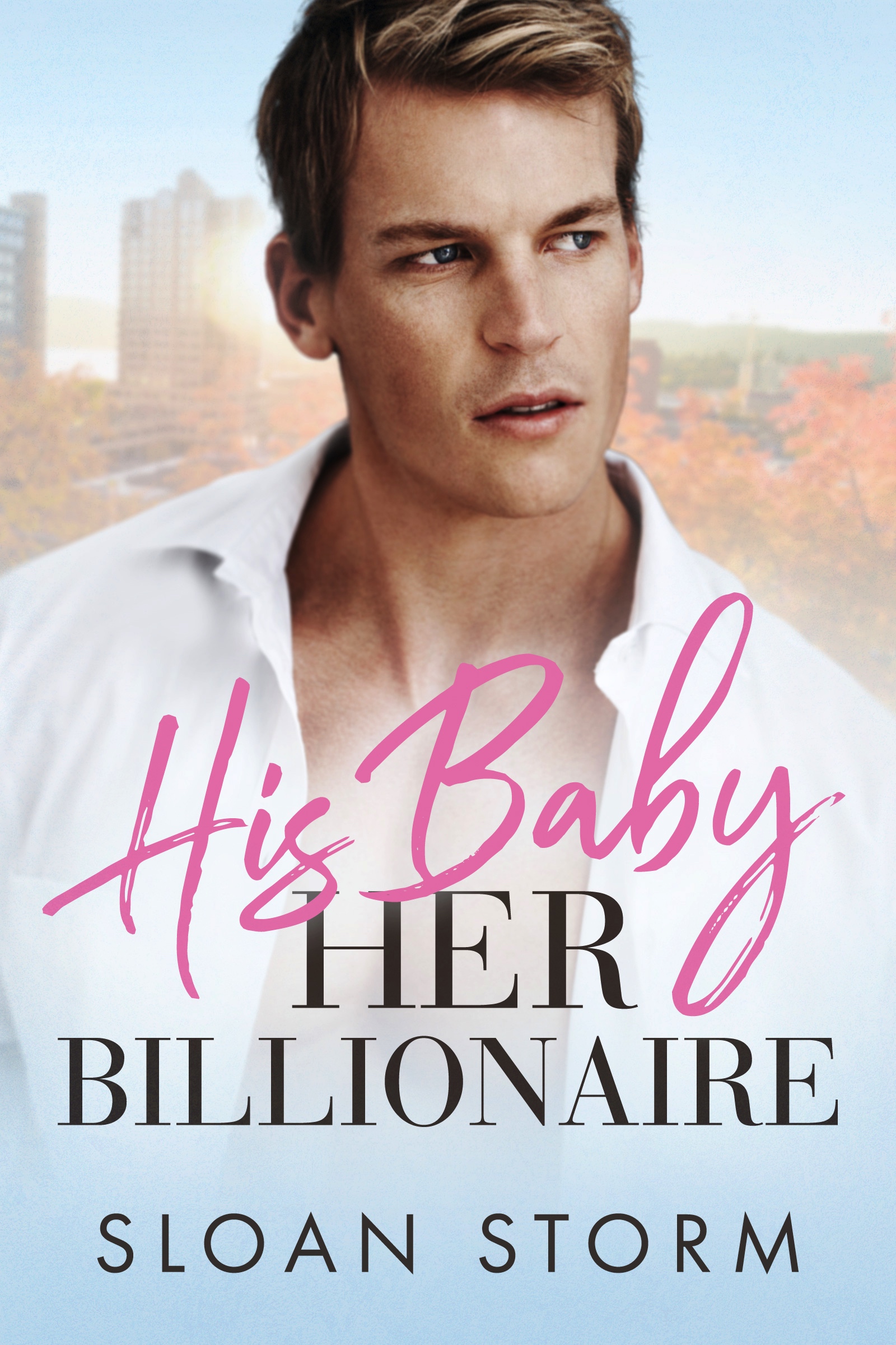 His Baby, Her Billionaire (Her Billionaire Series, #1)