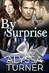 By Surprise by Alyssa Turner