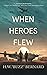 When Heroes Flew