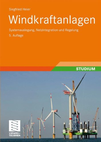 Windkraftanlagen: Systemauslegung, Netzintegration und Regelung (Hardcover)
