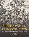 Collapse and Transformation: The Late Bronze Age to Early Iron Age in the Aegean
