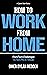 How To Work From Home: From...