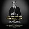 The Man Who Ran Washington by Peter Baker