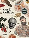 Cut and Collage: A Treasury of Bizarre and Beautiful Images for Collage and Mixed Media Artists (The Cut and Collage series by Vault Editions)