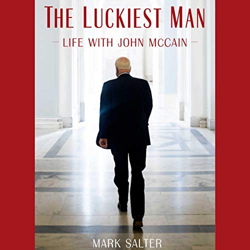 The Luckiest Man: Life with John McCain