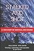 Stalked and Shot: A True Story of Survival and Change
