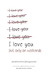 I love you but only on weekends