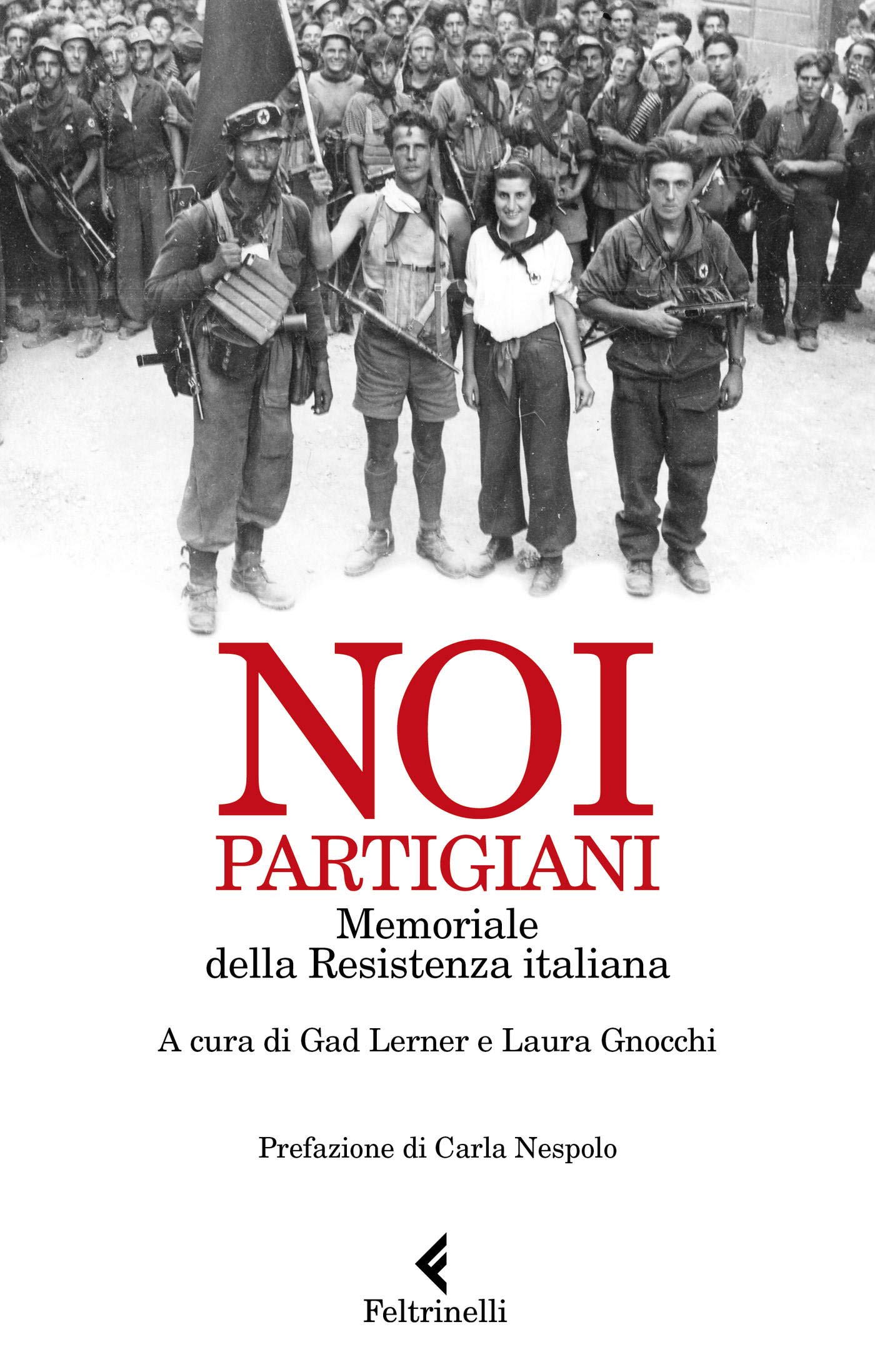 Noi, partigiani: Memoriale della resistenza italiana (Paperback)