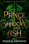 Prince of Shadow and Ash by Selina R. Gonzalez