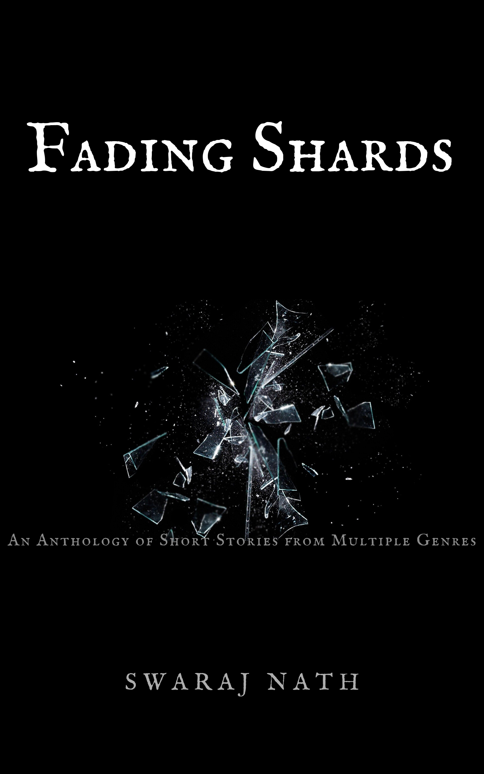 Fading Shards: An Anthology of Short Stories from Multiple Genres