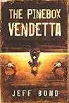 The Pinebox Vendetta