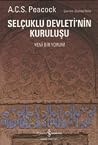 Selçuklu Devleti'nin Kuruluşu: Yeni Bir Yorum Selçuklu Devleti'nin Kuruluşu: Yeni Bir Yorum