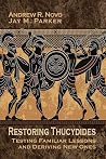 Restoring Thucydides: Testing Familiar Lessons and Deriving New Ones (Rapid Communications in Conflict & Security Series)