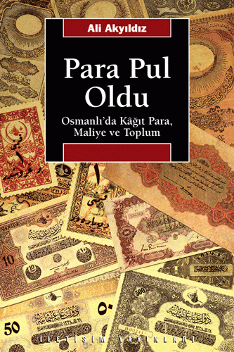 Para Pul Oldu: Osmanlı'da Kağıt Para, Maliye ve Toplum
