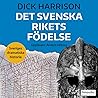 Det svenska rikets födelse by Dick Harrison