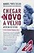 Chegar + Novo a Velho (Portuguese Edition)