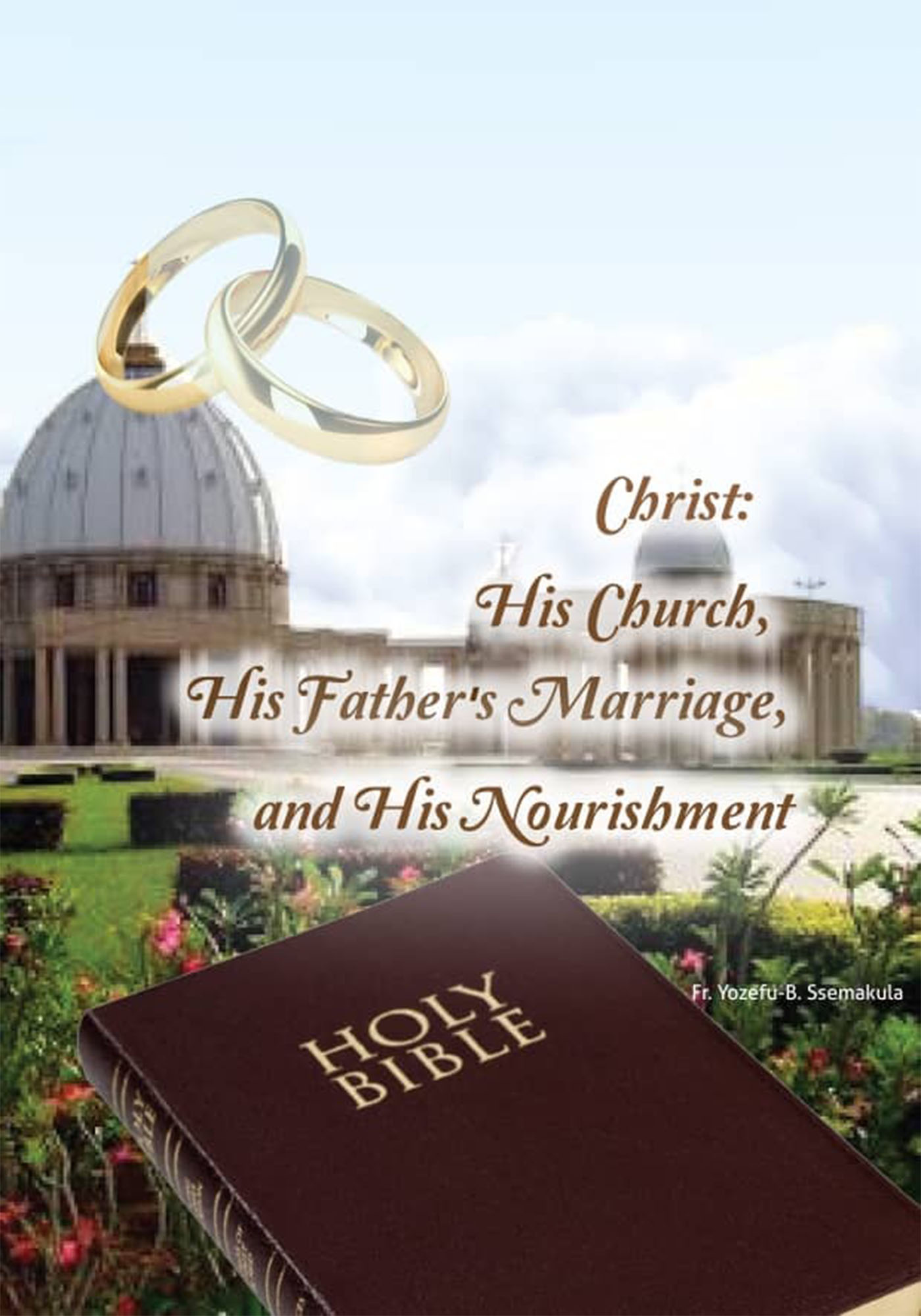 Christ: His Church, His Father's Marriage, and His Nourishment
