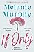 If Only by Melanie Murphy If Only by Melanie Murphy