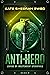 Anti-Hero (League of Indepe...