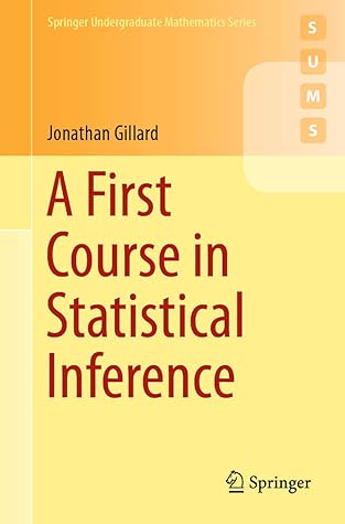 A First Course in Statistical Inference (Springer Undergraduate Mathematics Series)