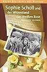 Sophie Scholl und der Widerstand der Weißen Rose