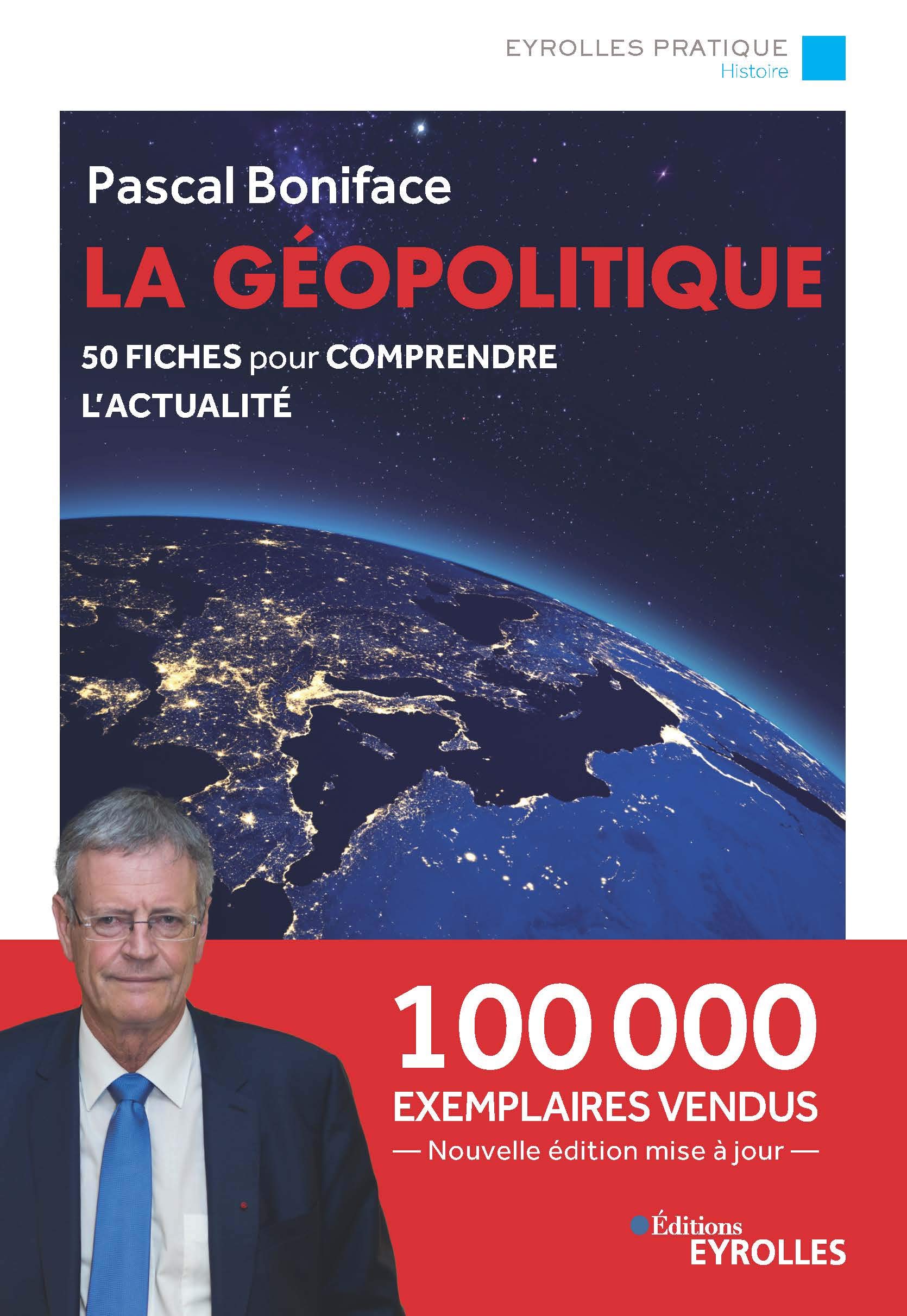 La géopolitique: 50 fiches pour comprendre l'actualité - Nouvelle édition augmentée et mise à jour - 100 000 exemplaires vendus (Eyrolles Pratique) (French Edition)