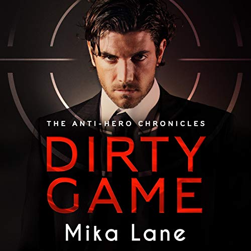 Dirty Game (The Anti-Hero Chronicles #1)