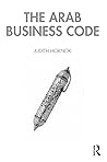 The Arab Business Code by Judith Hornok