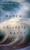 Durch die kälteste Nacht by Brittainy C. Cherry