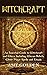 Witchcraft: An Essential Guide to Witchcraft and Wicca, Including Wiccan Beliefs, White Magic Spells and Rituals