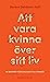 Att vara kvinna över sitt liv - 10 budord för dig som vill fr... by Barbro Dahlbom-Hall